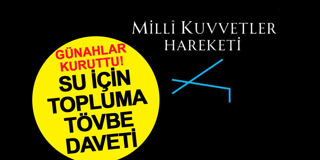 Milli Kuvvetler Hareketi'nden Su Kriziyle İlgili Tövbe Çağrısı