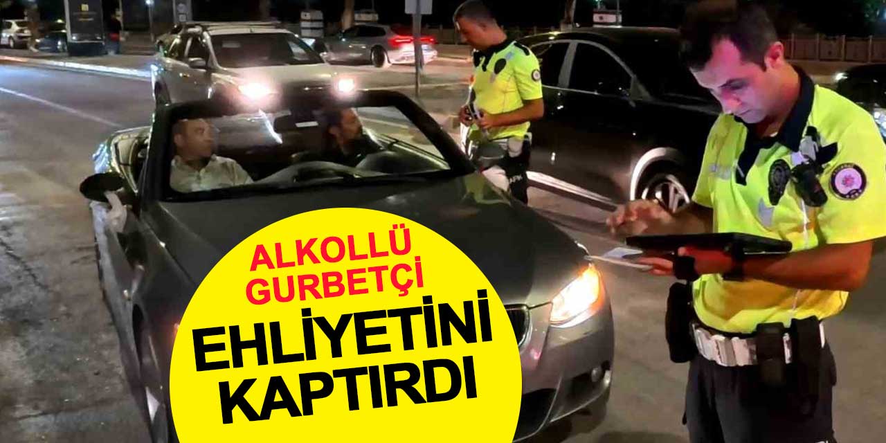 Alkollü gurbetçi polise direndi: Sen benim ehliyetimi alamazsın