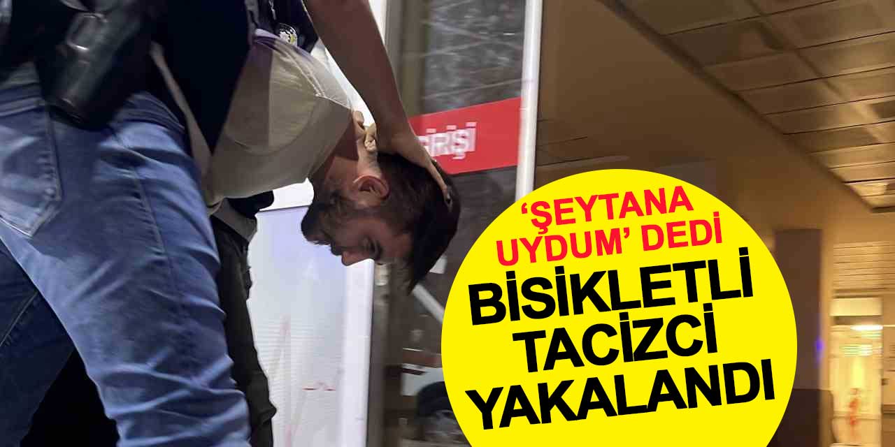 Konya’da bisikletli taciz zanlısı yakalandı, 'Şeytana uydum' dedi