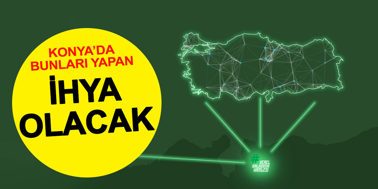 Konya'da bu yatırımları yapanlar öncelikli desteklenecek