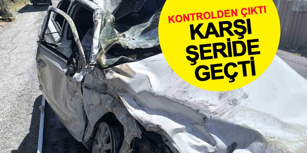 Konya’da kontrolden çıkan otomobil karşı şeride geçti: 2 yaralı