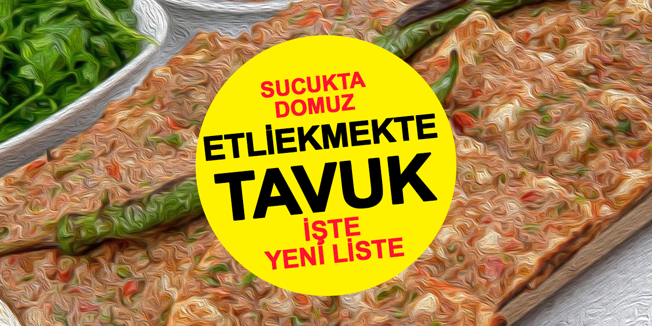 Bakanlıktan Şok Liste: Sucuğa Domuz Eti, Etliekmeğe Tavuk Karıştı!