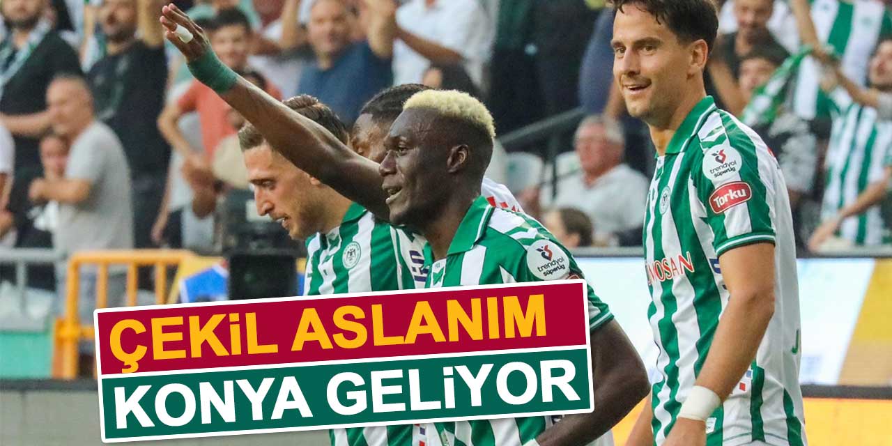 Çekil Aslanım Konya Geliyor