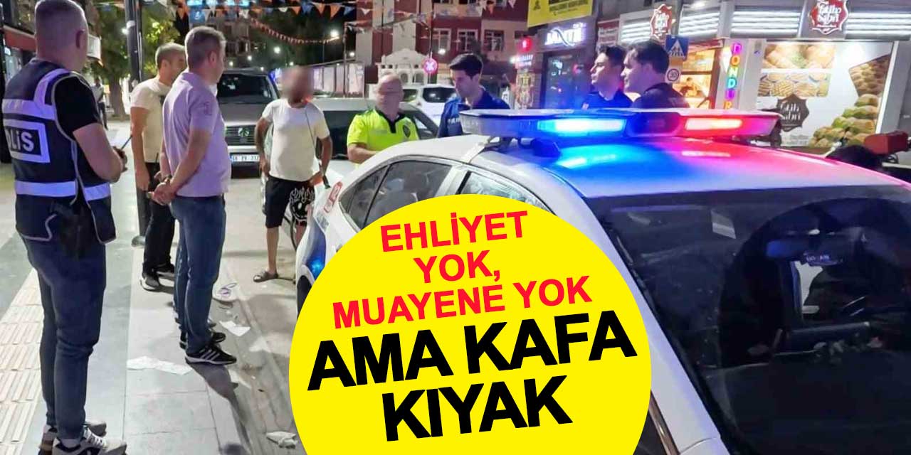Ehliyet yok, muayene yok, alkol var