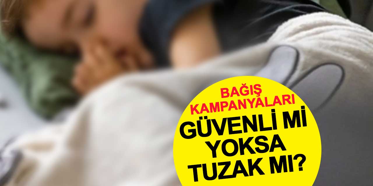 Bağış kampanyaları güvenli mi, yoksa tuzak mı?