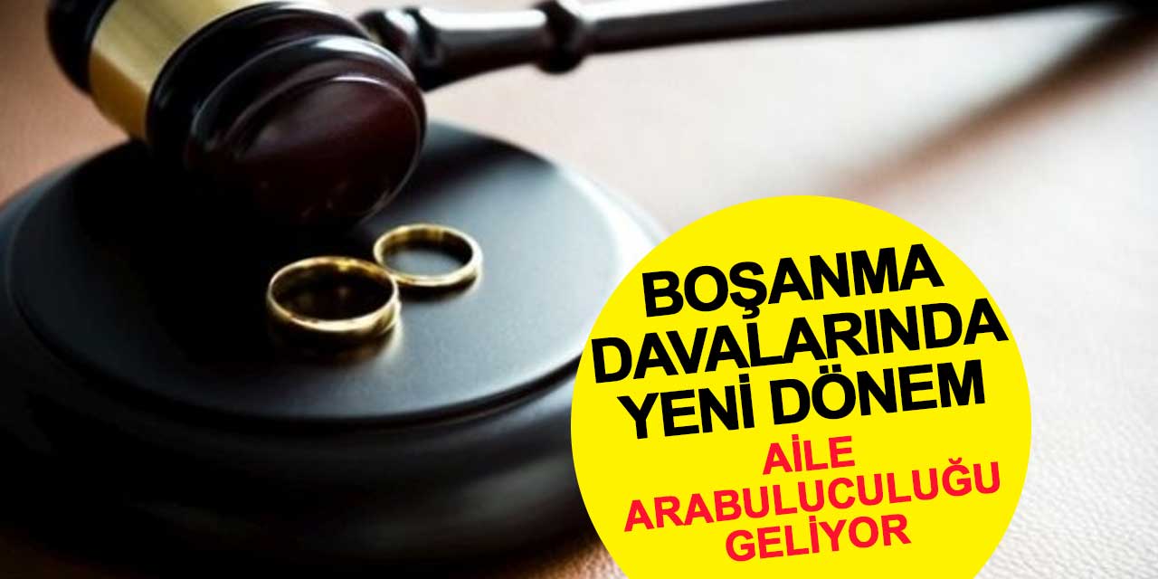 Aile arabuluculuğu geliyor: Boşanmalarda yeni dönem