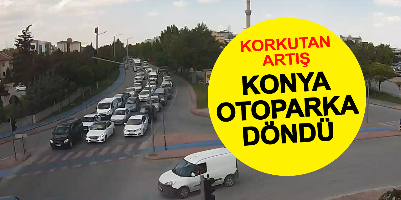 Otopark mı Konya mı? 965 Bin Araç 1 Ayda 26 Bin Devir