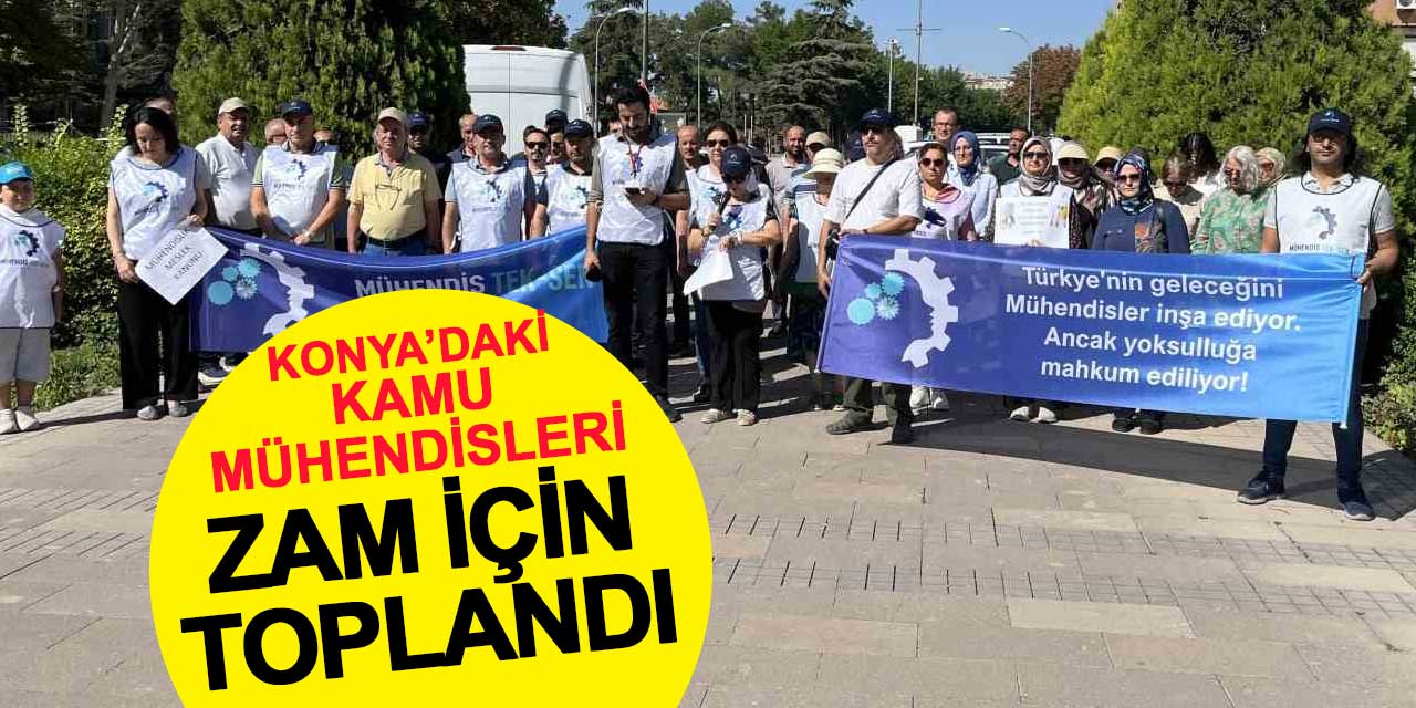 Konya’da kamu mühendislerinden zam talebi