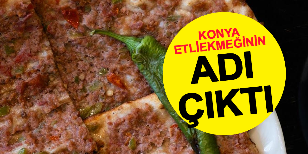 Konya Etliekmeğinin Adı Kötülendi