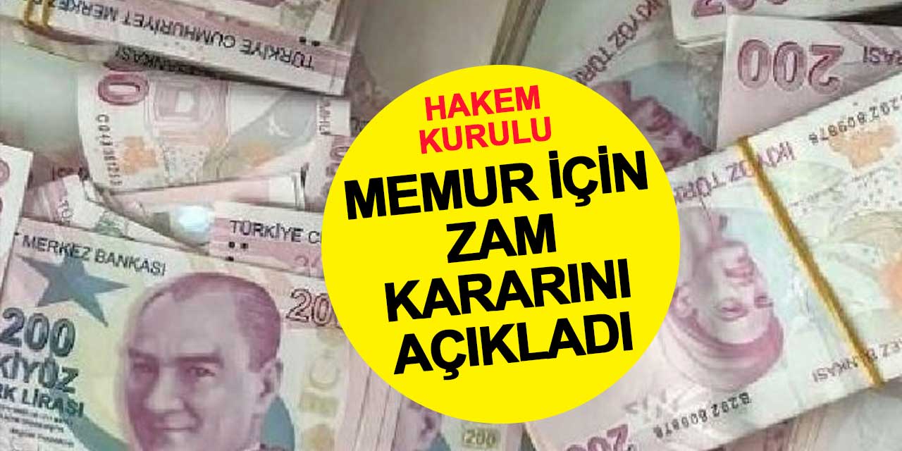 Hakem Kurulu, memur ve memur emeklileri için zam kararını açıkladı