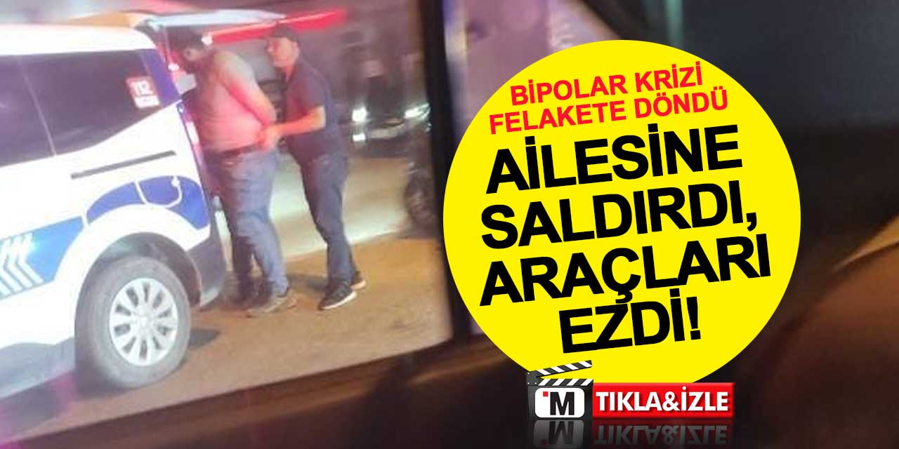 Bipolar Krizi Felakete Dönüştü: Anne ve Babasını Arabadan Aşağı Attı!