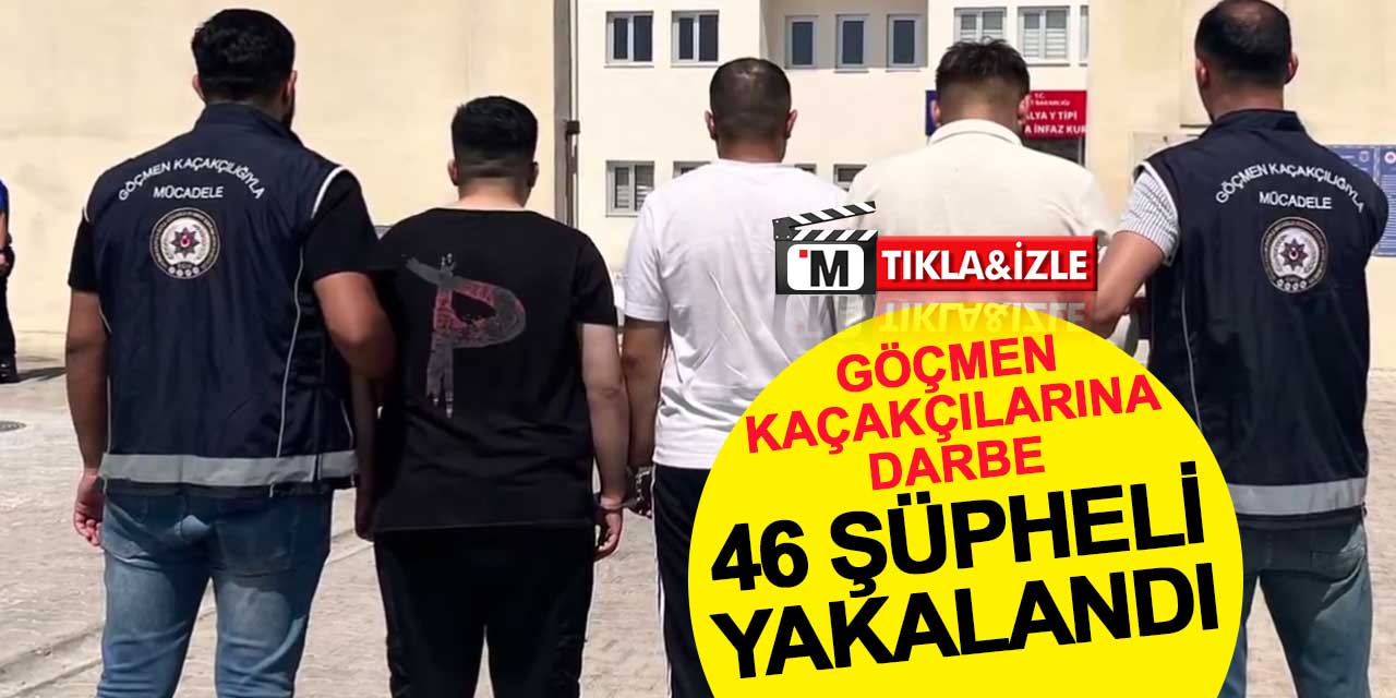 81 İlde Göçmen Kaçakçılarına Darbe: 8’i Yabancı Uyruklu 46 Şüpheli Yakalandı