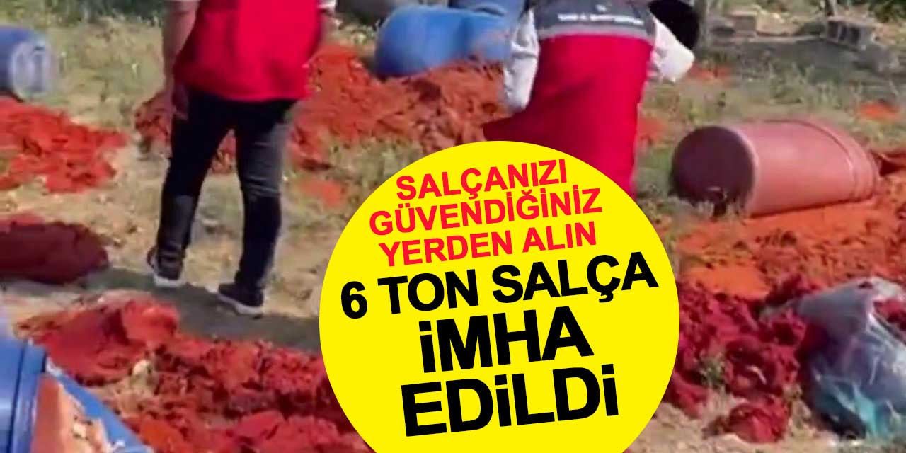 Katkı Maddeleriyle Üretilmiş 6 Ton Sahte Salça İmha Edildi