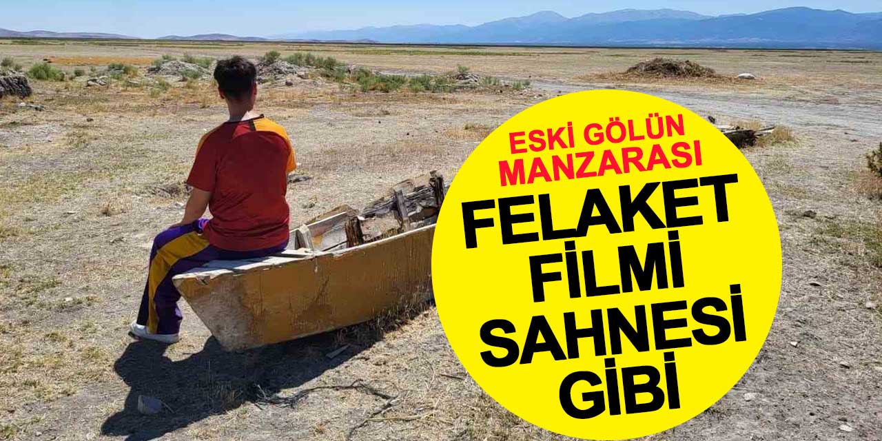 Eber Gölü'nden felaket filmi sahnesi gibi manzara