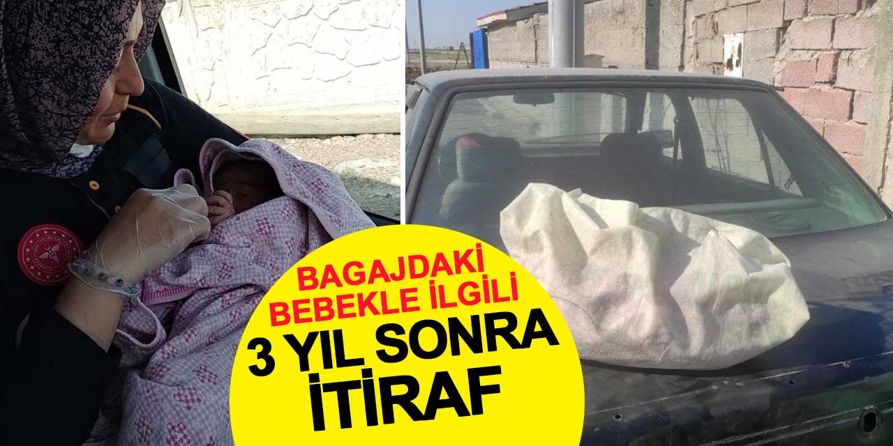 Bebeği araba bagajının üstüne terk edilen anneden 3 yıl sonra gelen itiraf