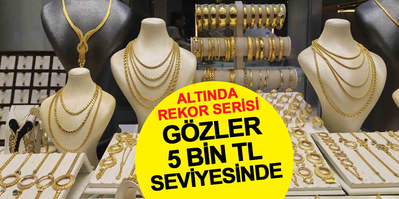 Gram Altında Rekor Serisi: Gözler 5 Bin TL Seviyesinde