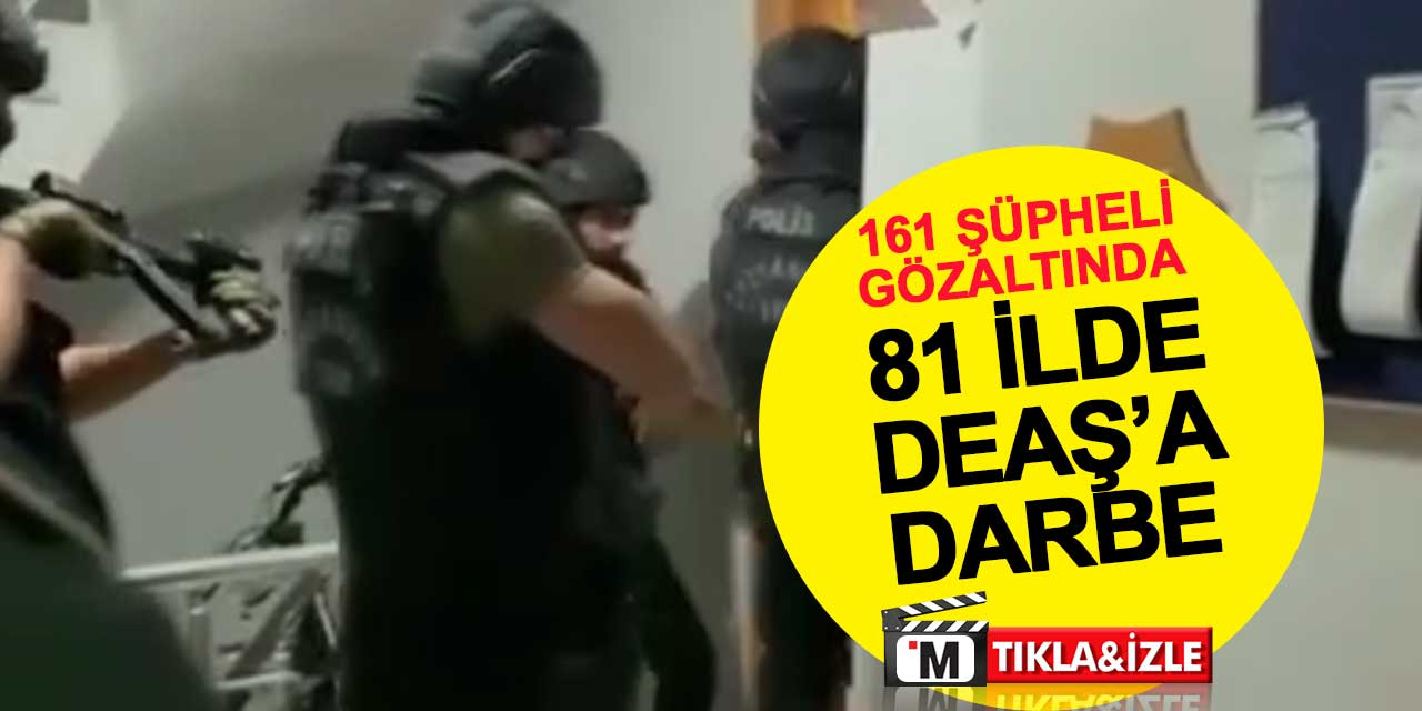 81 İlde DEAŞ’a Darbe: 161 Şüpheli Gözaltında