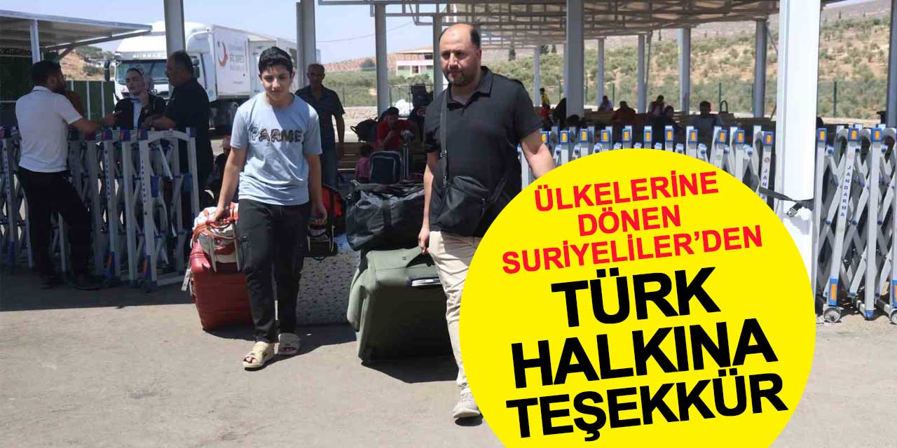 Ülkelerine dönen Suriyeliler’den Türk halkına teşekkür