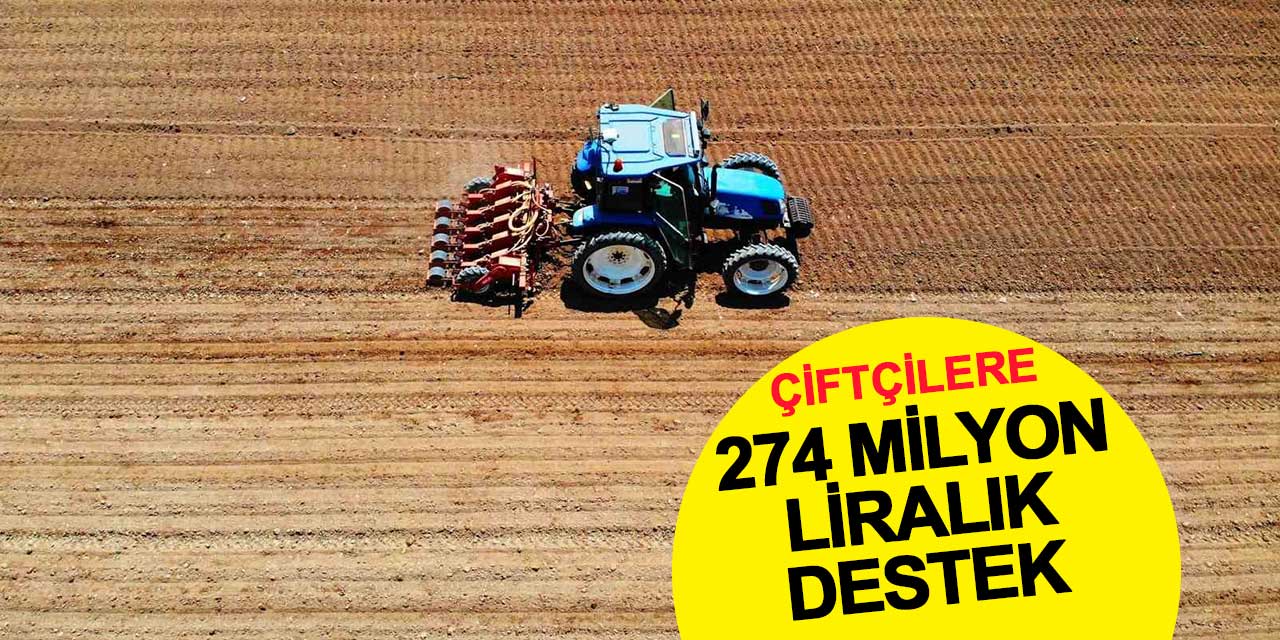 Çiftçilere 274 Milyon Liralık Destek Ödemesi