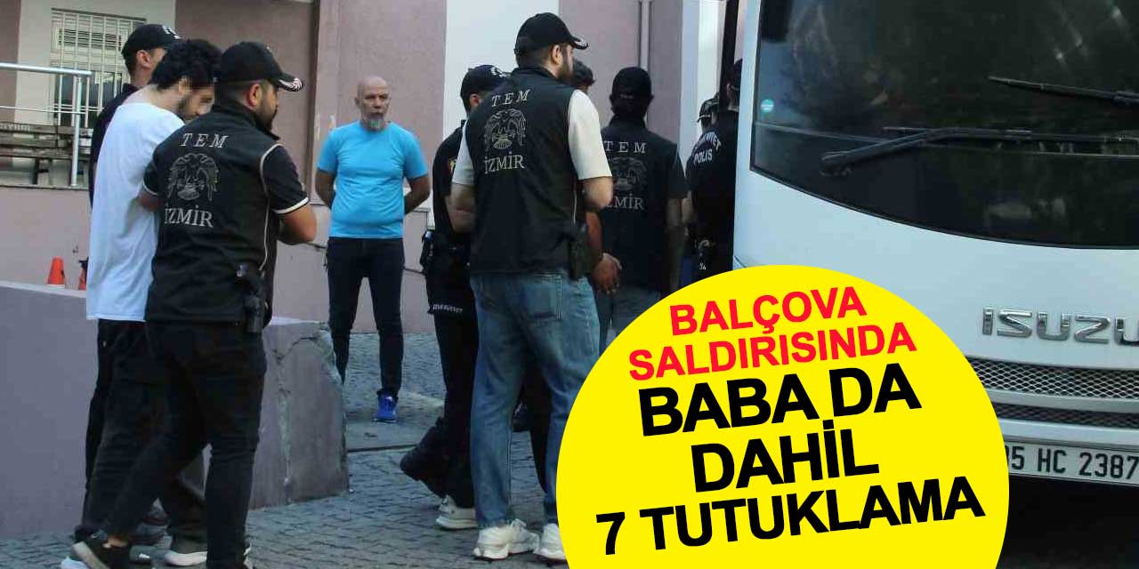 Balçova’daki polis merkezi saldırısında 7 tutuklama