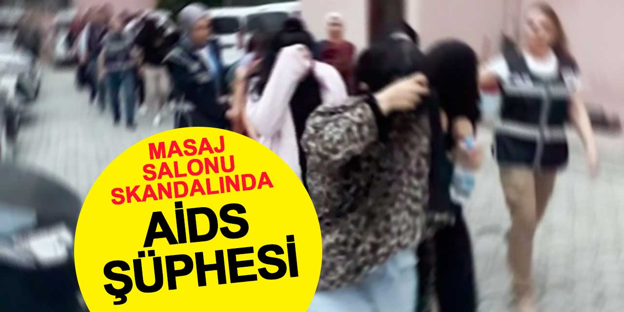 Konya'daki masaj salonu skandalında AİDS şüphesi