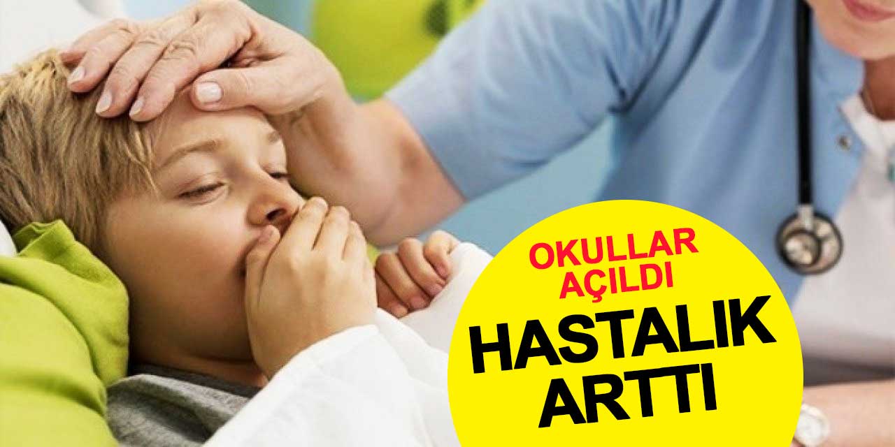 Okullar açıldı, hastalıklar arttı