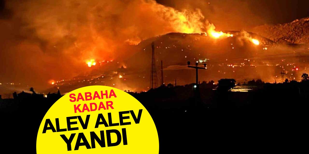 Alanya sabaha kadar alev alev yandı