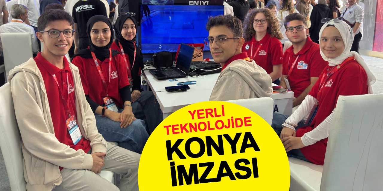 Yerli Teknolojide Konya İmzası