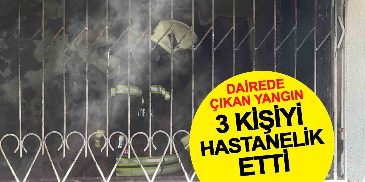 Alavardı'da dairede çıkan yangın 3 kişiyi hastanelik etti