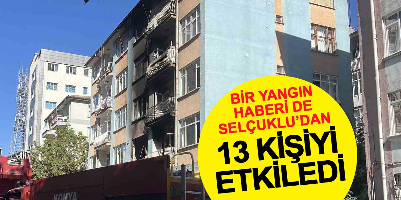 Bir yangın haberi de Selçuklu'dan 13 kişiyi etkiledi