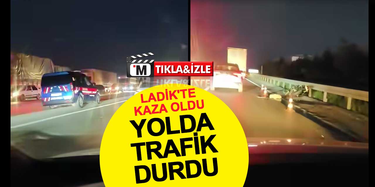 SON DAKİKA: Ladik'te kaza oldu yolda trafik durdu