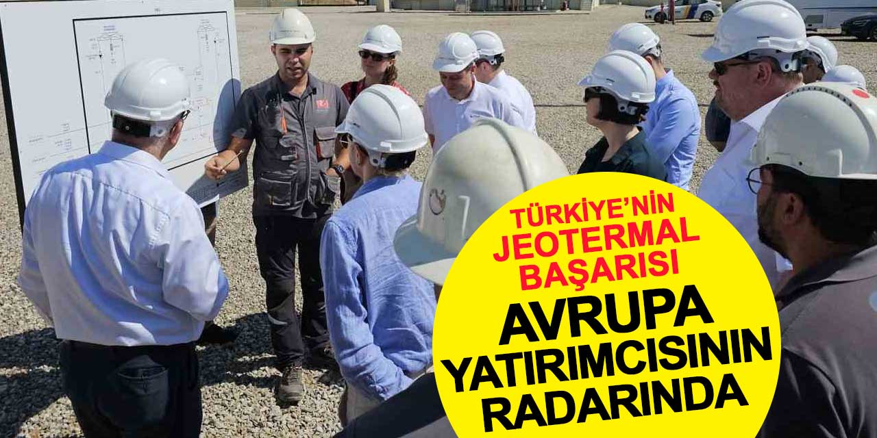 Türkiye’nin Jeotermal Başarısı Avrupa Yatırımcısının Radarında