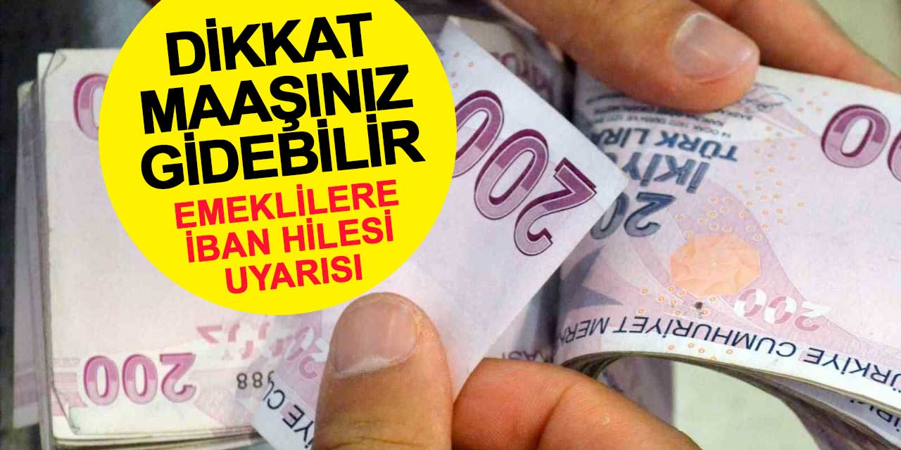 Emeklilere 'İBAN hilesi' alarmı: Maaşları saniyeler içinde çalınıyor