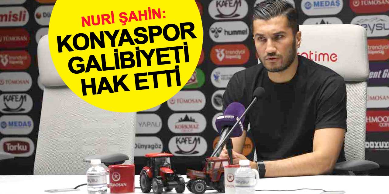 Nuri Şahin: Konyaspor galibiyeti hak etti