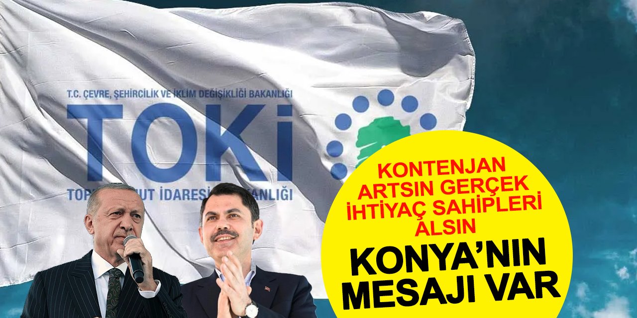 Konya bu sefer fazlasını istiyor! Sosyal konutta adil kontenjan talebi