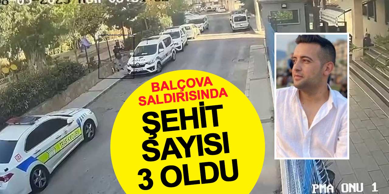 Balçova saldırısında şehit sayısı 3 oldu