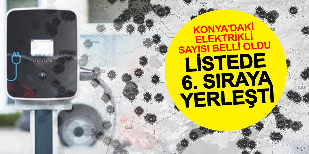 Konya Elektrikli Araç Sayısında 6. Sıraya Yerleşti