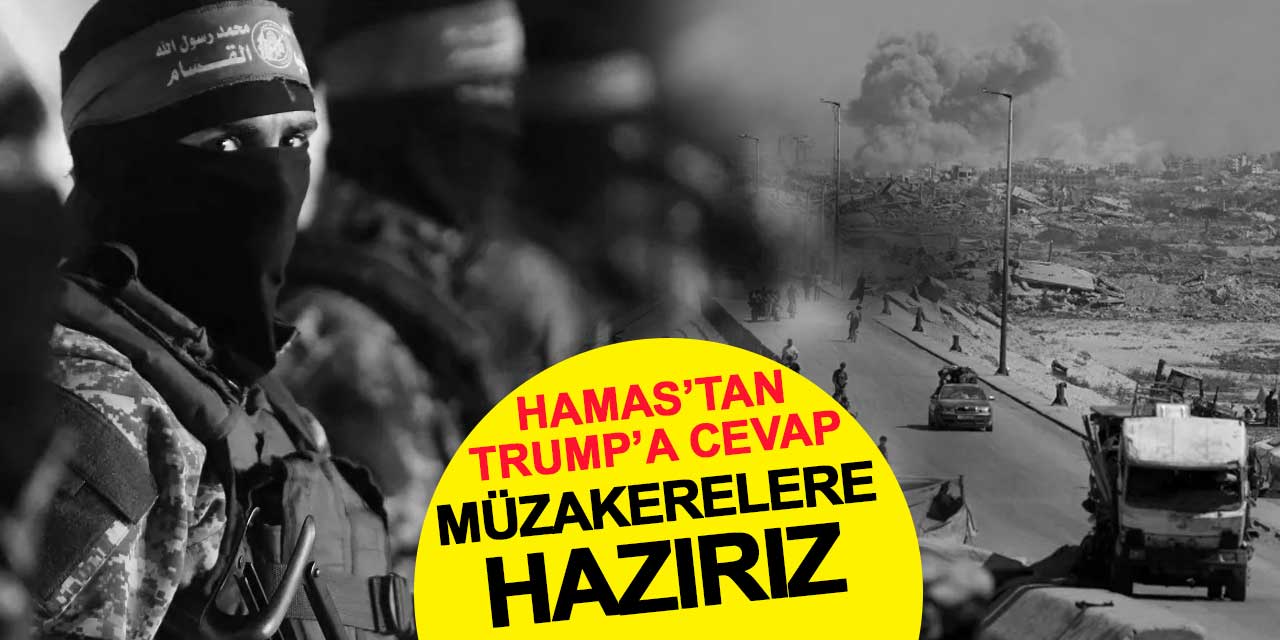 Hamas'tan Trump'a 'Gazze Planı' cevabı: Müzakereye hazırız