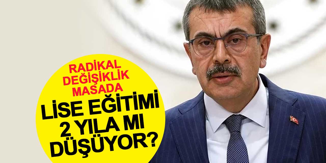 Lise Eğitimi 2 Yıla mı Düşüyor? Zorunlu Eğitimde Radikal Değişiklik Masada