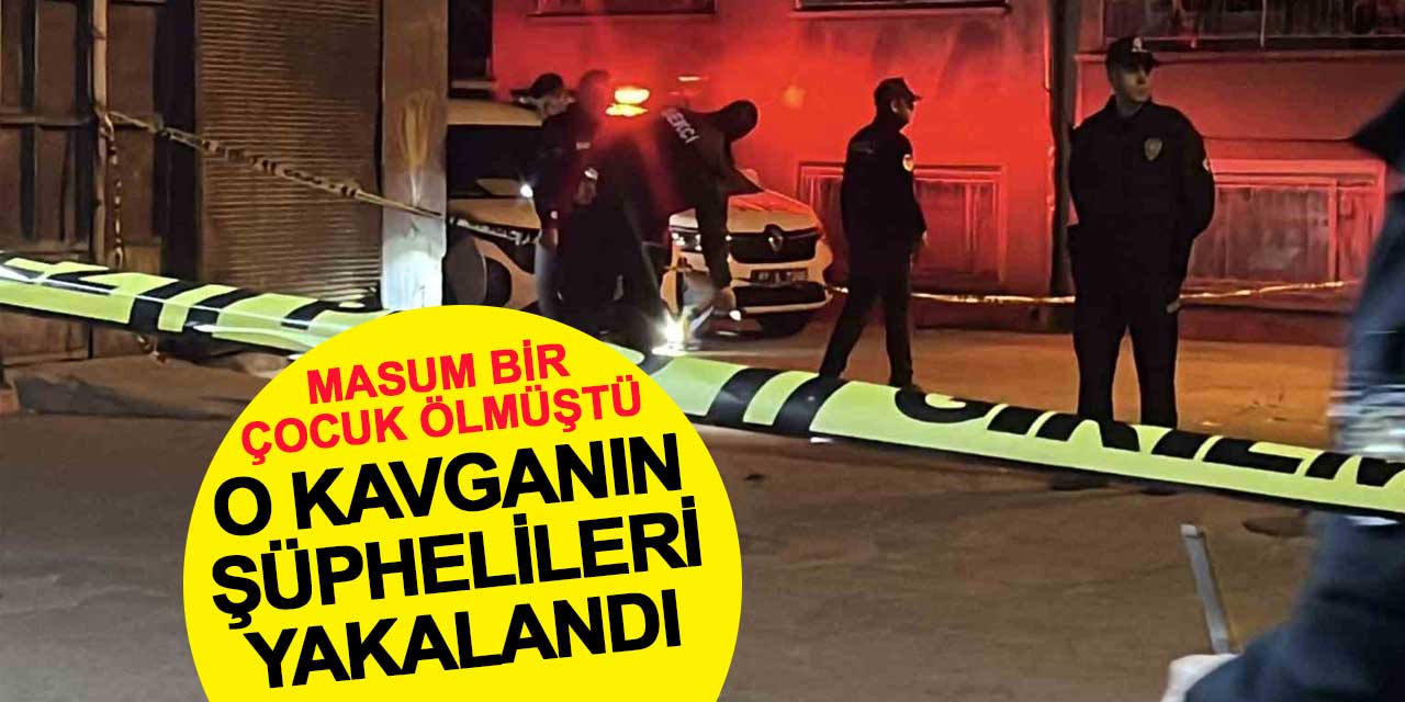 Çocuğun ölümüne neden olup kaçmışlardı: O şahıslar yakalandı