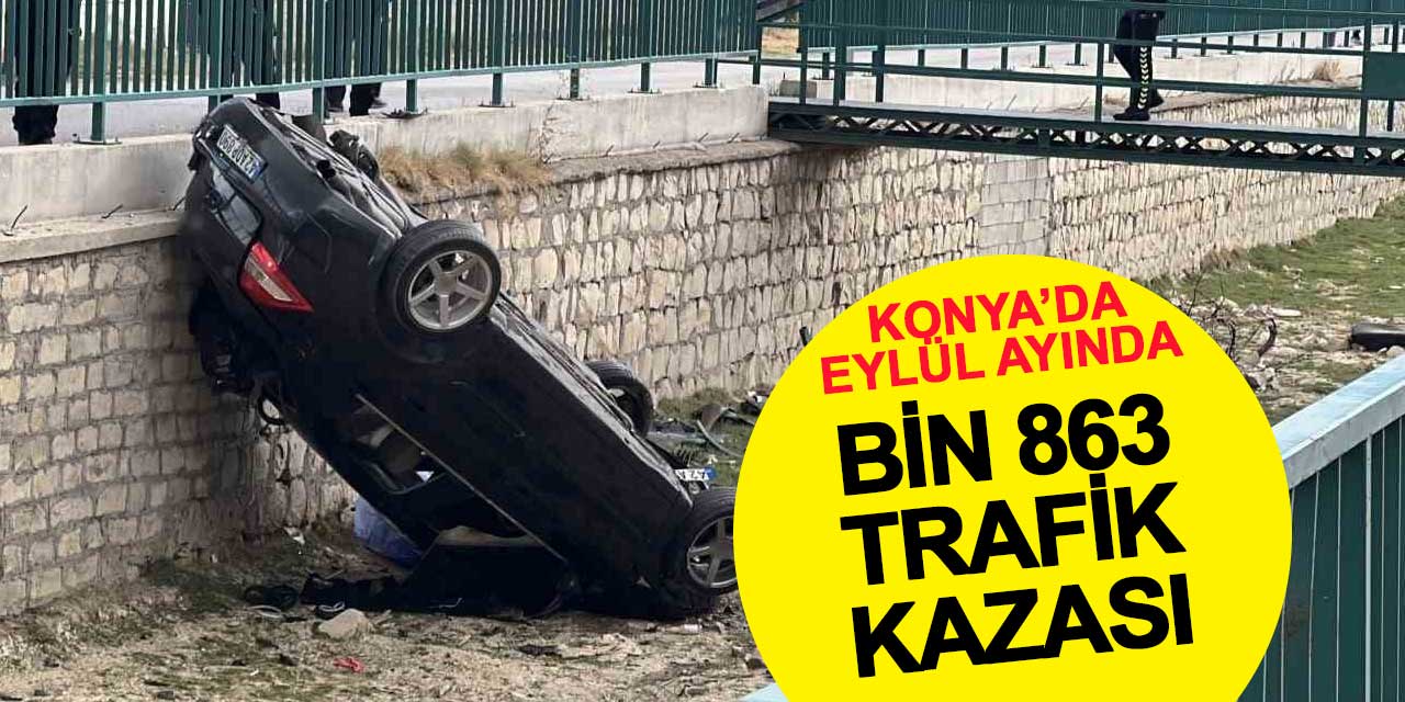 Konya’da Eylül Ayında Bin 863 Trafik Kazası: 14 Ölü, 1.318 Yaralı
