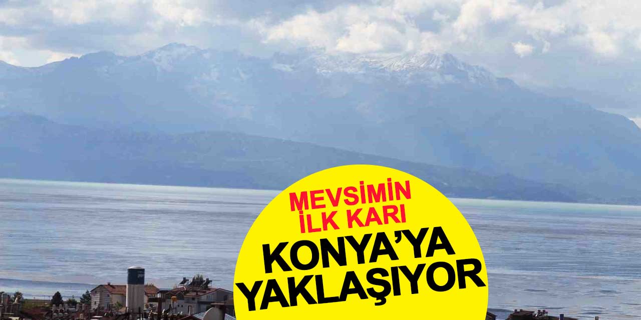 Mevsimin ilk karı Konya'ya yaklaşıyor: Anamas da gelinliğini giydi