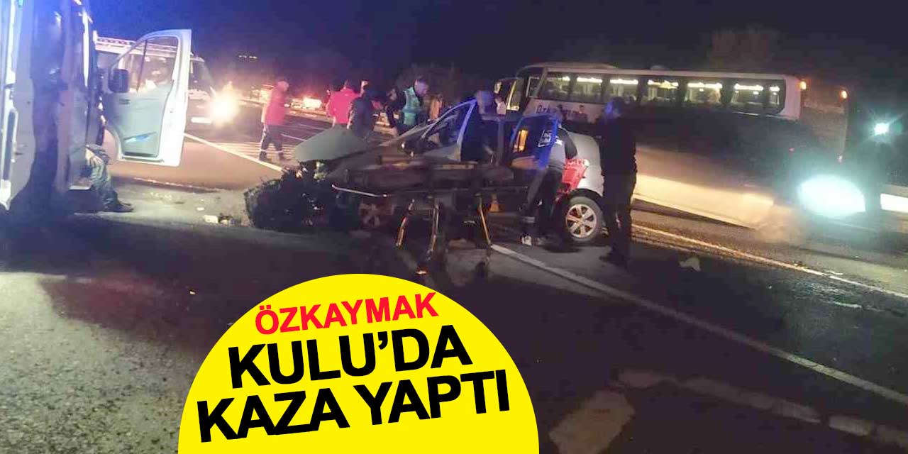 Konya'dan Ankara'ya giden Özkaymak, Kulu'da kaza yaptı
