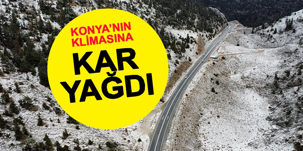 Konya'nın klimasına kar yağdı