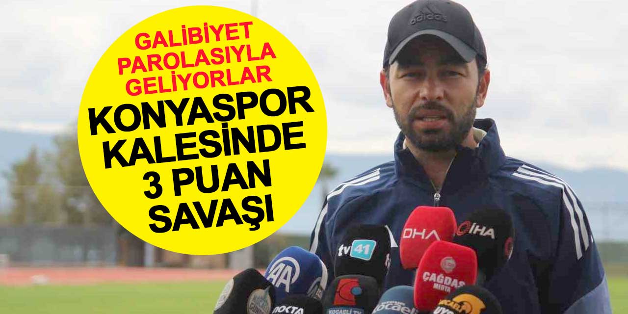 Konyaspor kalesinde 3 puan savaşı: Galibiyet parolasıyla geliyorlar