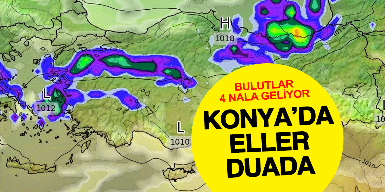 Bulutlar dört nala Konya'ya geliyor
