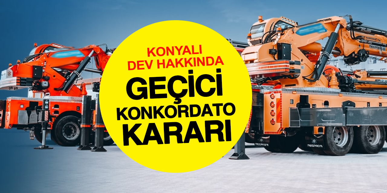 Konya sanayisinde hareketli günler sürüyor! Mahkeme geçici kararı yayımladı