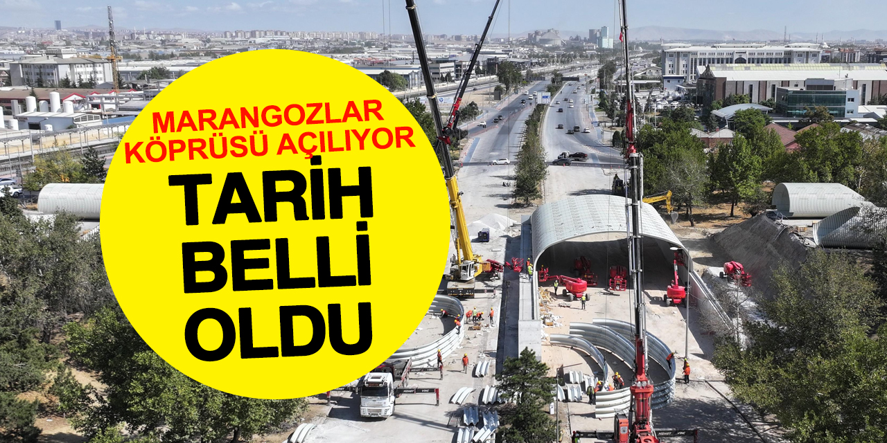 Marangozlar Köprülü Kavşağı’nın açılacağı tarih belli oldu