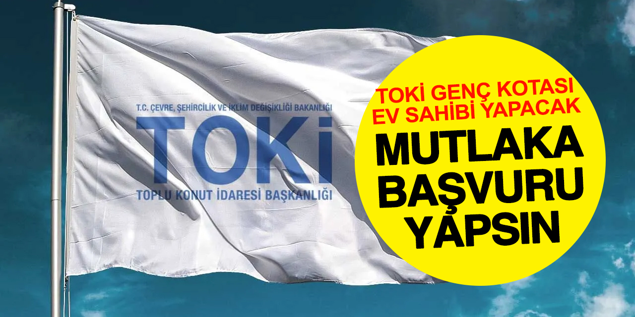 TOKİ Genç Kotası Ev Sahibi Yapıyor! İşte Şartlar