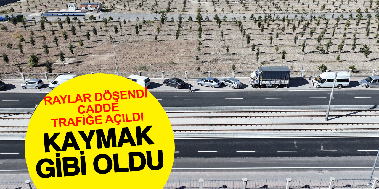 Raylar döşendi asfalt döküldü cadde trafiğe açıldı